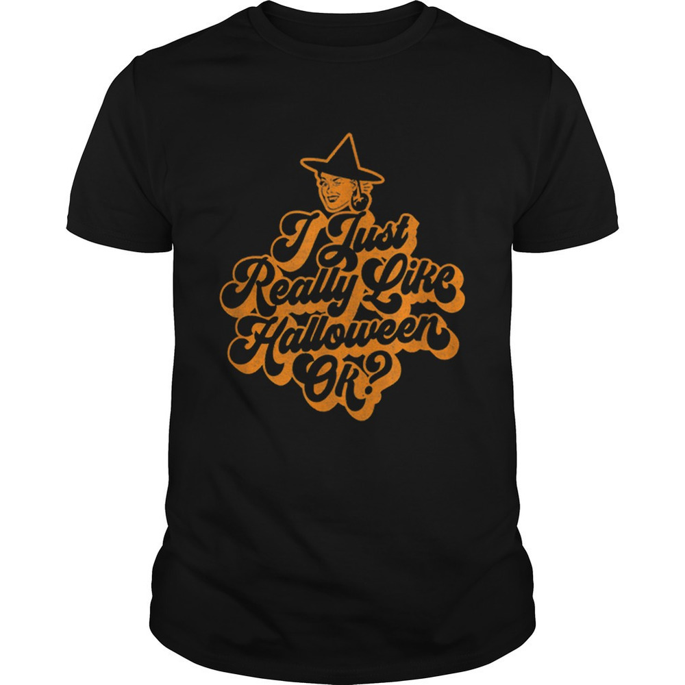 Retro Ephemera Style I Just Really Like Halloween Ok Shirt